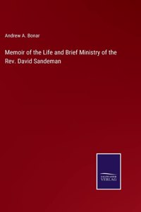 Memoir of the Life and Brief Ministry of the Rev. David Sandeman
