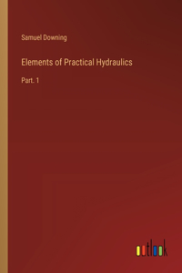 Elements of Practical Hydraulics