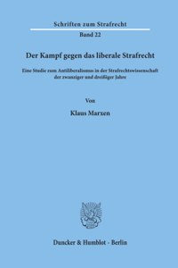 Der Kampf Gegen Das Liberale Strafrecht