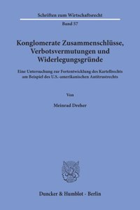 Konglomerate Zusammenschlusse, Verbotsvermutungen Und Widerlegungsgrunde