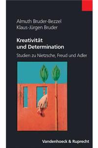 Kreativitat Und Determination: Studien Zu Nietzsche, Freud Und Adler