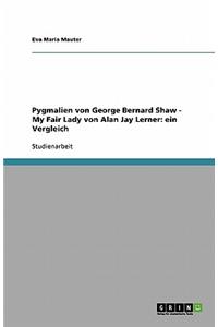 Pygmalien von George Bernard Shaw - My Fair Lady von Alan Jay Lerner