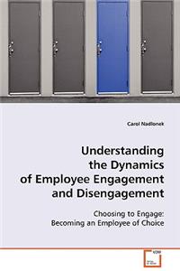 Understanding the Dynamics of Employee Engagement and Disengagement