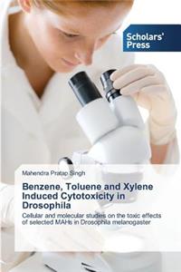 Benzene, Toluene and Xylene Induced Cytotoxicity in Drosophila