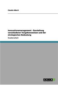 Innovationsmanagement - Darstellung verschiedener Vorgehensweisen und der strategischen Bedeutung