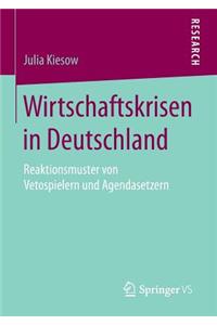 Wirtschaftskrisen in Deutschland: Reaktionsmuster Von Vetospielern Und Agendasetzern