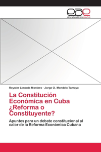 La Constitución Económica en Cuba ¿Reforma o Constituyente?