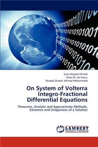 On System of Volterra Integro-Fractional Differential Equations