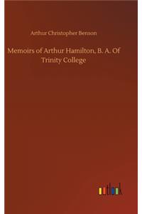 Memoirs of Arthur Hamilton, B. A. Of Trinity College