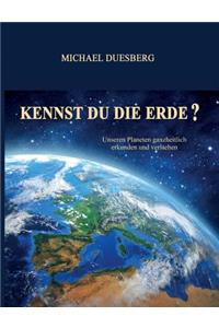 Kennst Du Die Erde?