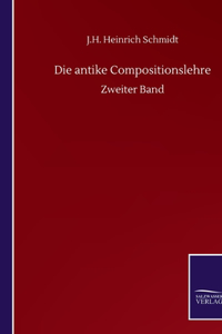 antike Compositionslehre: Zweiter Band