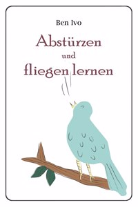 Abstürzen und fliegen lernen