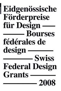 Eidgenössische Förderpreise Für Design 2008, Bourses Fédérales de Design 2008, Swiss Federal Design Grants 2008