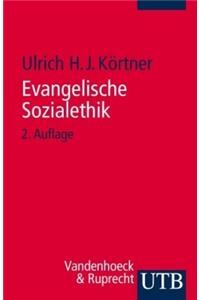 Evangelische Sozialethik: Grundlagen Und Themenfelder