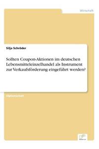 Sollten Coupon-Aktionen im deutschen Lebensmitteleinzelhandel als Instrument zur Verkaufsförderung eingeführt werden?