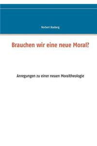 Brauchen wir eine neue Moral?
