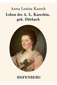 Leben der A. L. Karschin, geb. Dürbach