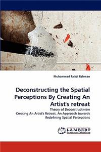 Deconstructing the Spatial Perceptions by Creating an Artist's Retreat