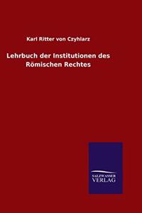 Lehrbuch der Institutionen des Römischen Rechtes