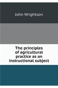 The Principles of Agricultural Practice as an Instructional Subject