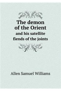 The Demon of the Orient and His Satellite Fiends of the Joints