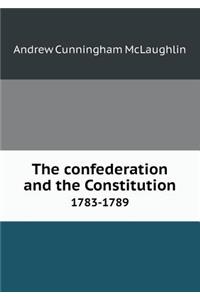 The Confederation and the Constitution 1783-1789
