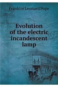 Evolution of the Electric Incandescent Lamp