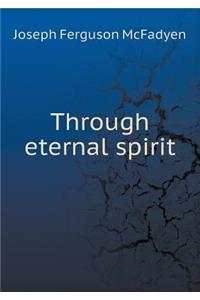 Through Eternal Spirit