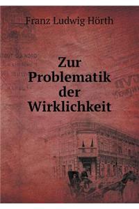 Zur Problematik Der Wirklichkeit