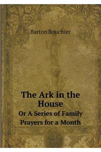 The Ark in the House or a Series of Family Prayers for a Month