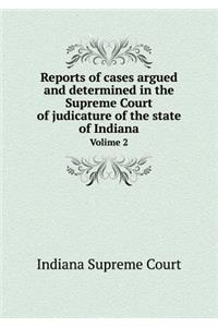 Reports of cases argued and determined in the Supreme Court of judicature of the state of Indiana Volime 2