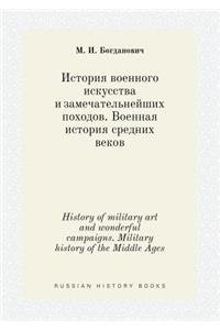History of Military Art and Wonderful Campaigns. Military History of the Middle Ages
