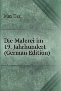 Die Malerei im 19. Jahrhundert (German Edition)