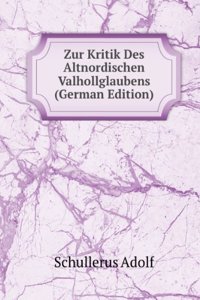 Zur Kritik Des Altnordischen Valhollglaubens (German Edition)