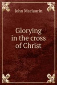 Glorying in the cross of Christ