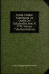 Storia D'italia: Continuata Da Quella Del Guicciardini, Sino Al 1789, Volume 7 (Italian Edition)