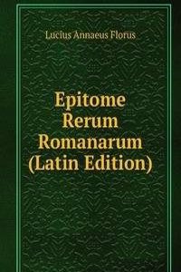 Epitome Rerum Romanarum (Latin Edition)