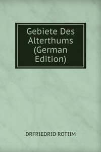 Gebiete Des Alterthums (German Edition)