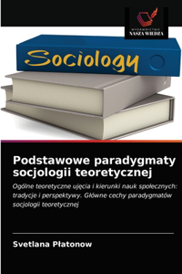 Podstawowe paradygmaty socjologii teoretycznej