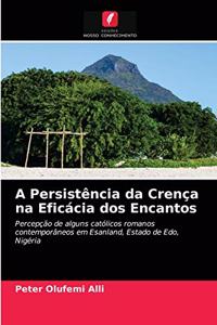 A Persistência da Crença na Eficácia dos Encantos