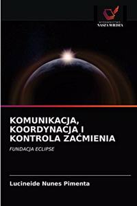 Komunikacja, Koordynacja I Kontrola ZaĆmienia