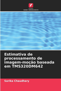 Estimativa de processamento de imagem-moção baseada em TMS320DM642