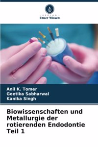 Biowissenschaften und Metallurgie der rotierenden Endodontie Teil 1