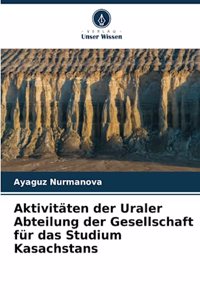 Aktivitäten der Uraler Abteilung der Gesellschaft für das Studium Kasachstans