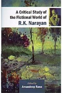 A Critical Study Of The Fictional World Of R.K. Narayan