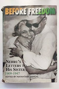 Before Freedom: Nehru's Letters to His Sister 1909-1947