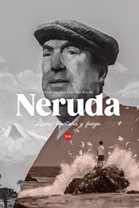 Neruda: Lluvia, Montana y Fuego