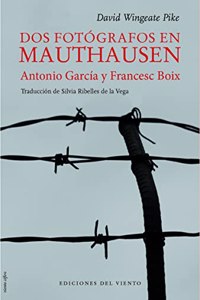 Dos fotografos en Mauthausen : Antonio Garcia y Francesc Boix (Viento Cefiro, Band 23)