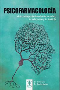 Psicofarmacologia: Guia para profesionales de la salud, la educacion y la justicia
