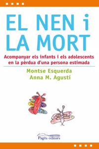 El nen i la mort: Acompanyar els infants i els adolescents en la perdua d'una persona estimada